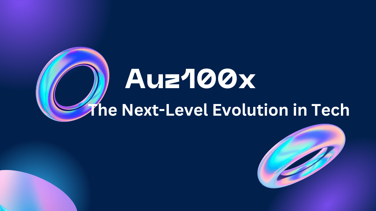 Auz100x | The Next-Level Evolution in Tech