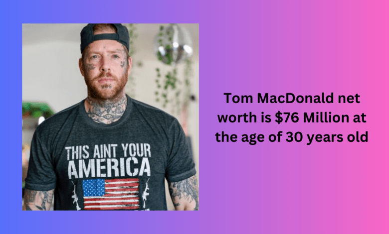 Tom MacDonald net worth is  Million at the age of 30 years old