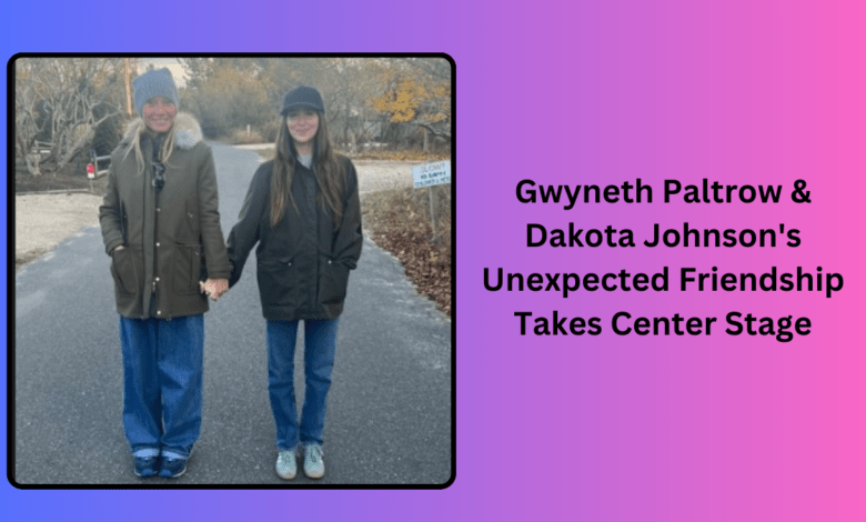 Gwyneth Paltrow & Dakota Johnson’s Unexpected Friendship Takes Center Stage